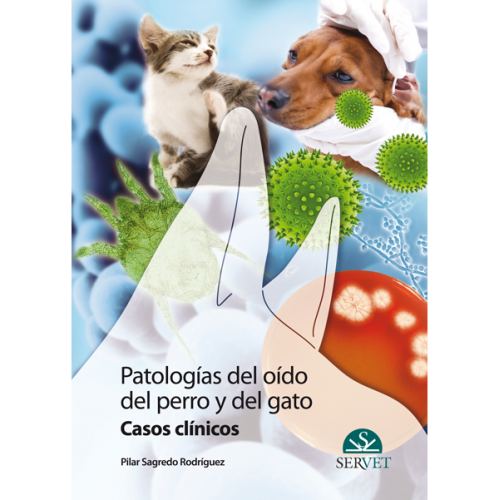 Patologías del oído del perro y del gato. Casos clínicos