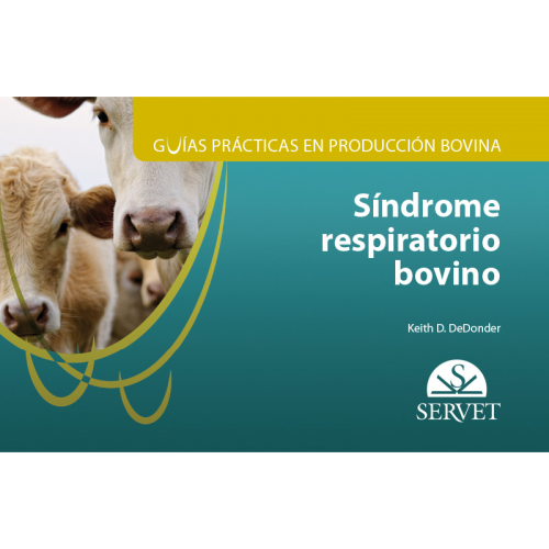 Guías prácticas en producción bovina. Síndrome respiratorio bovino