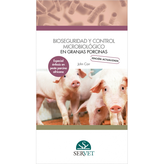 Bioseguridad y control microbiológico en granjas porcinas. Edición actualizada. Especial énfasis en peste porcina africana