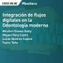 Integración de flujos digitales en la odontología moderna
